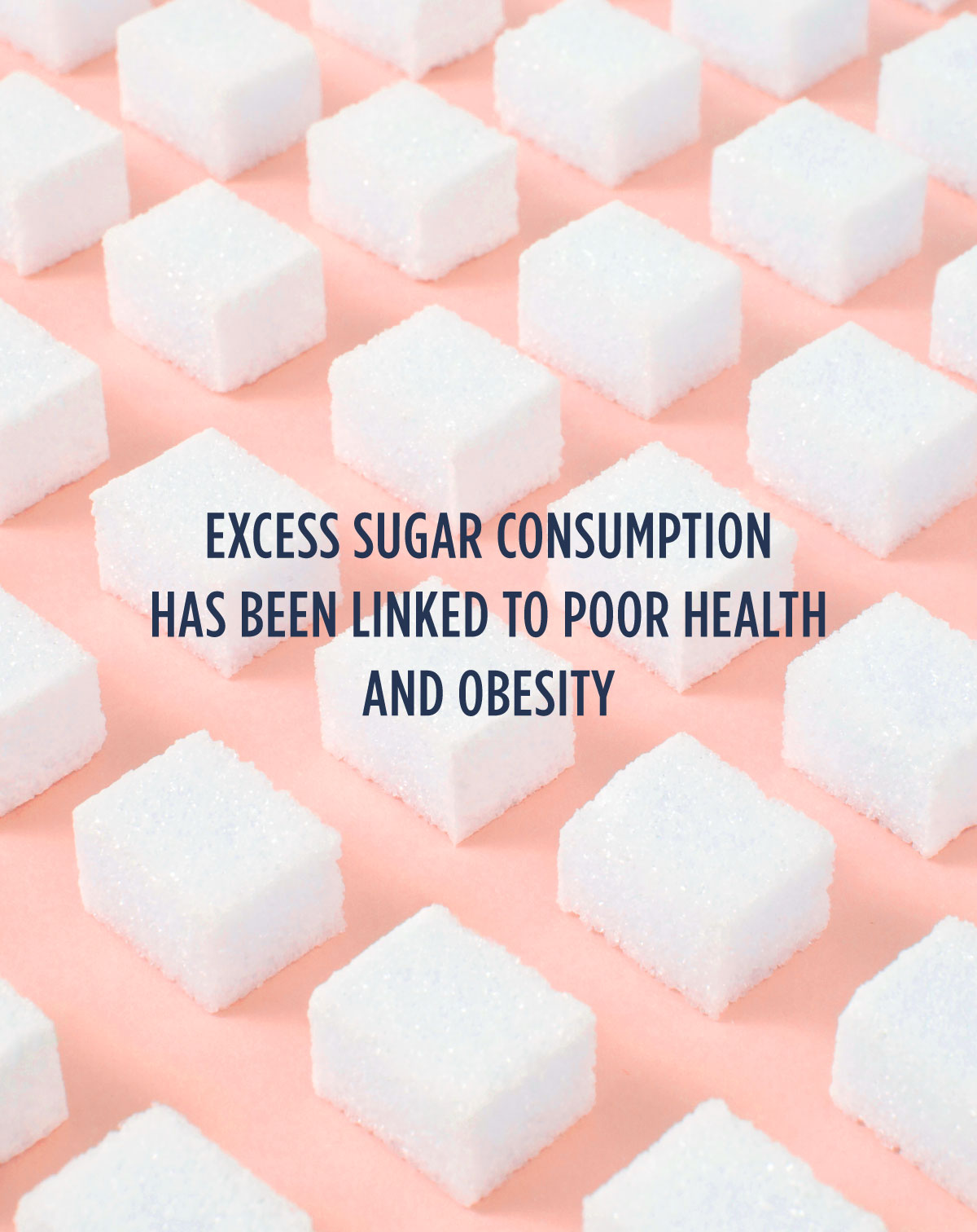 Excess sugar consumption has been linked to poor health and obesity